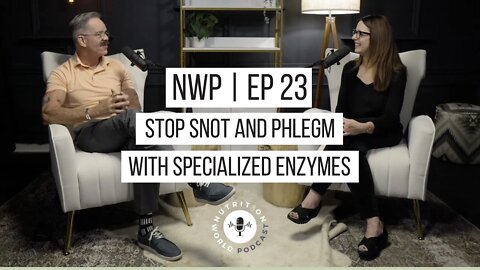 NWP Ep. 23 | Stop Snot With Specialized Enzymes