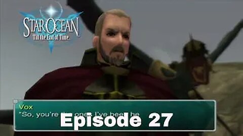 Star Ocean: Till The End Of Time Episode 27 War