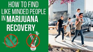 How To Find Like Minded People In MARIJUANA Recovery