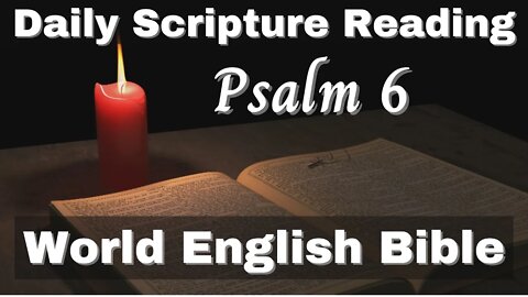 Bible Audio ✧ Psalm 6 ✧ World English Bible Translation ✧ Old Testament Scripture Reading Devotion