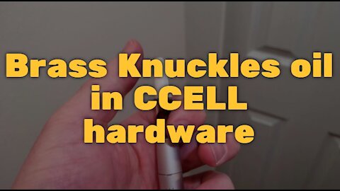 Brass Knuckles oil in CCELL hardware: Is it better now?