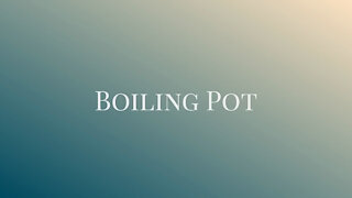 Buddhist Parable 14: Boiling Pot