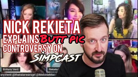 Nick Rekieta Addresses "Butt Pic" Controversy on SimpCast w/ Chrissie Mayr, Melonie Mac, Venti, Anna
