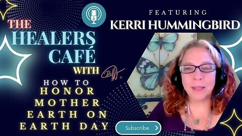 How To Honor Mother Earth on Earth Day with Kerri Hummingbird on The Healers Café with Manon Bollige