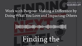 Work with Purpose: Making a Difference by Doing What You Love and Impacting Others | Finding the...