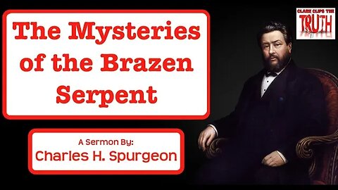 The Mysteries of the Brazen Serpent | Charles Spurgeon Sermon