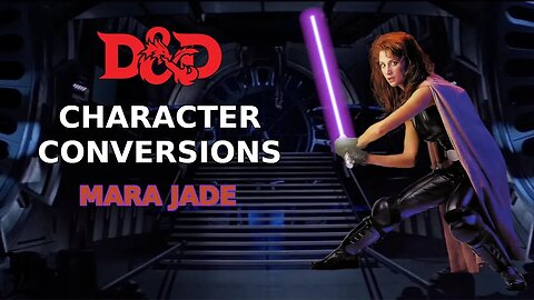 Character Conversions - Mara Jade [Star Wars]