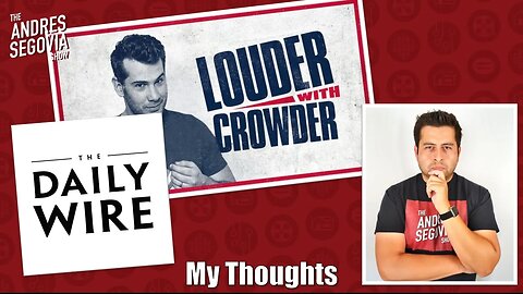 My Thoughts On The Crowder, Daily Wire Debacle