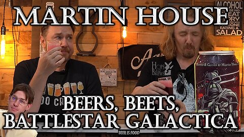 Martin House Brewing - Beers, Beets, Battlestar Galactica