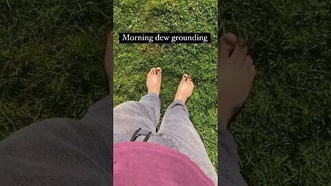 Morning dew grounding