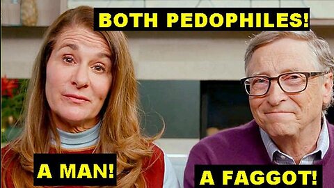 The Sequel to The Fall of The Cabal Part 8: Faggot Bill & MAN 'Melinda' Gates Foundation!