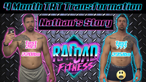 TRT Transformation - Nathan's Story | Down 15lbs!!! | Huge Muscle Gain!!! | Rad Dad Fitness