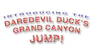 DareDevil Duck's Grand Canyon Jump