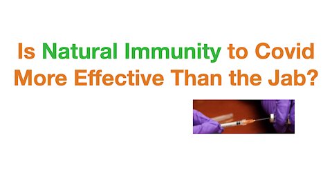 In Natural Immunity to Covid More Effective Than the Jab?