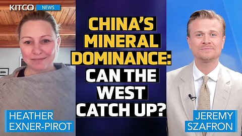 China's Mineral Dominance Threatens Western Interests - Insights from Heather Exner-Pirot