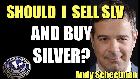 Should I SELL SLV and BUY SILVER? | Andy Schectman