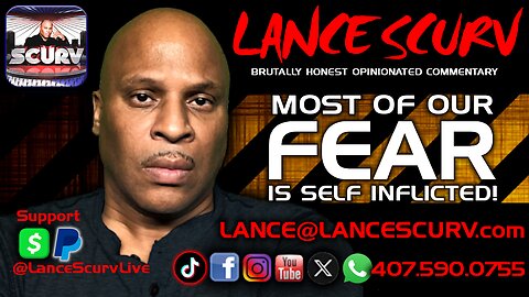 MOST OF OUR FEAR IS SELF INFLICTED! | LANCESCURV