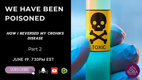 We Have Been Poisoned! How I Reversed Crohn's Disease!