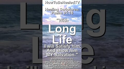 Long Life Scripture Concepts Psalm 91:16 - Satisfying Long Life #healingscriptures #longlife