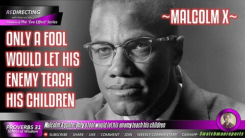 Malcolm X quote: Only a fool would let his enemy teach his children