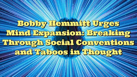 Bobby Hemmitt: Breaking Through Social Conventions and Taboos in Thought