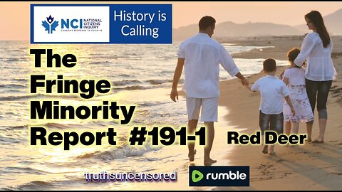 The Fringe Minority Report #191-1 National Citizens Inquiry Red Deer