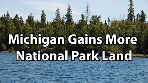 Michigan Gains More National Park Land