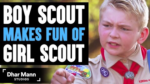 Boy Scout MAKES FUN Of GIRL SCOUT, What Happens Next Is Shocking _ Dhar Mann