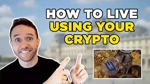 How to Live Using Your Crypto!!