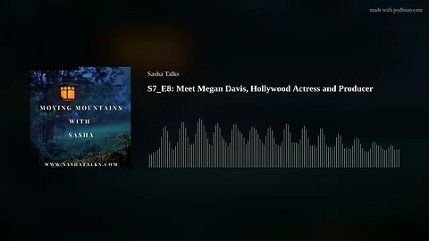 Moving Mountains with Sasha - Megan Davis (Hollywood Actress and Producer)