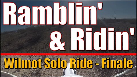 Ramblin' & Ridin' - Wilmot Solo Ride - Finale