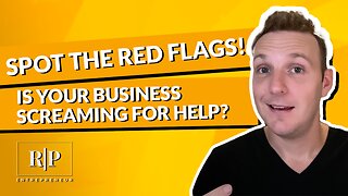 Is Your Business Screaming for Help? Spot the Red Flags!