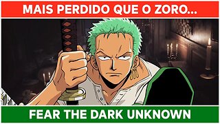 ⌈ Corte da Live ⌋ Mais perdido que o Zoro!? Jogando Fear The Dark Unknown!