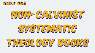 Are there any non-Calvinist Systematic Theology books you recommend?