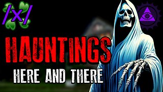 Hauntings: Here and There | 4chan /x/ Paranormal Greentext Stories Thread