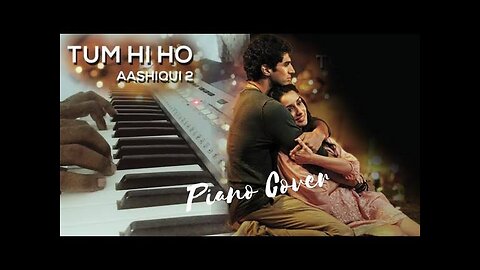 Tum hi ho_ashqui 2 movie song cover on piano. #trending #viral