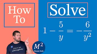 How to Solve Rational Equations | Solve 1-5/y=-6/y² | Minute Math