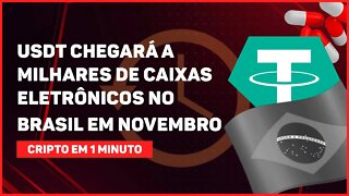 C1: USDT CHEGARÁ A MILHARES DE CAIXAS ELETRÔNICOS NO BRASIL EM NOVEMBRO