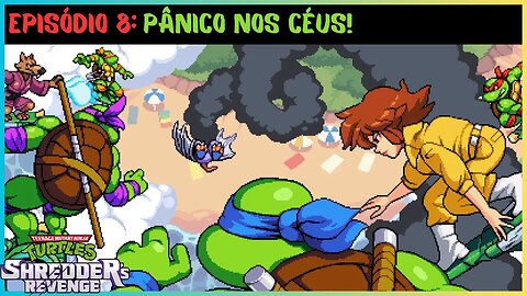 EPISÓDIO 8: PÂNICO NOS CÉUS! | TEENAGE MUTANT NINJA TURTLES SHREDDER'S REVENGE