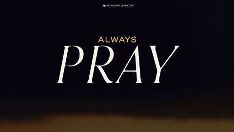 Always Pray - Gary Wilkerson - May 28, 2022