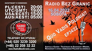 16.04.2022 - 19:00 - "QUO VADIS POLONIA!?" - EP34/22