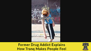 Former Drug Addict Explains How Tranq Makes People Feel