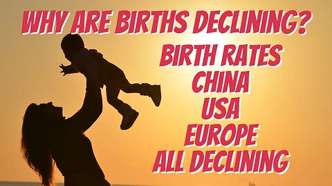 China: Lowest Birth Rate Since the 1960s — Why The Decline In Worldwide Birth Rates?