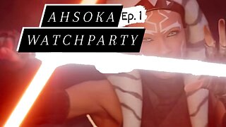 Ahsoka Ep. 1 + 2 | Watch Party