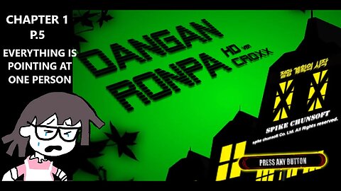 Danganronpa Croxx: The Beginning of The Despair Plan HD -Trial, Who Did it? | CH1 P.5