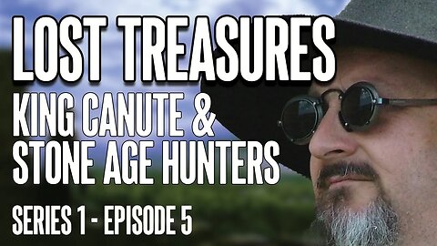 LOST TREASURES - King Canute & Stone Age Hunters (Series 1 - Episode 5) #archaeology