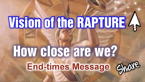 Vision of the #Rapture "Tell My People I Am Coming Very Soon!" - JESUS *Share!