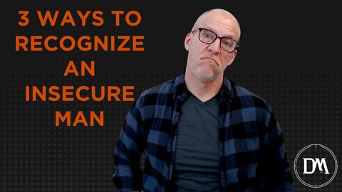 3 Ways to Recognize an Insecure Man