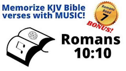 BONUS Verse: Romans Road 7 - Memorize Romans 10:10 KJV Bible Verse with Music