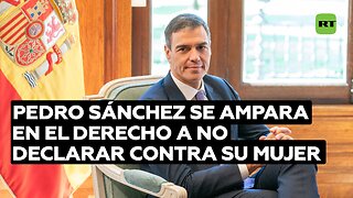 Pedro Sánchez se ampara en el derecho a no declarar contra su mujer